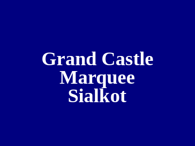Grand Castle Marquee Sialkot