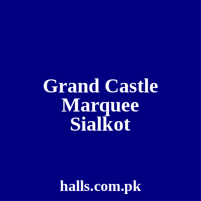 Grand Castle Marquee Sialkot