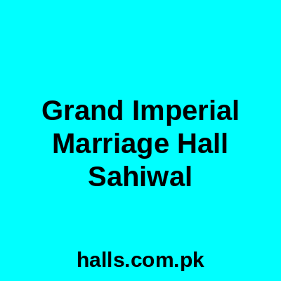 Grand Imperial Marriage Hall Sahiwal