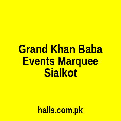 Grand Khan Baba Events Marquee Sialkot