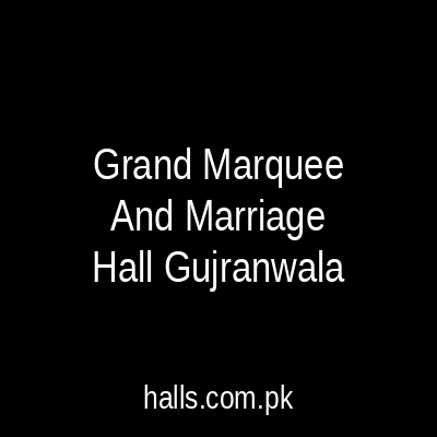 Grand Marquee And Marriage Hall Gujranwala