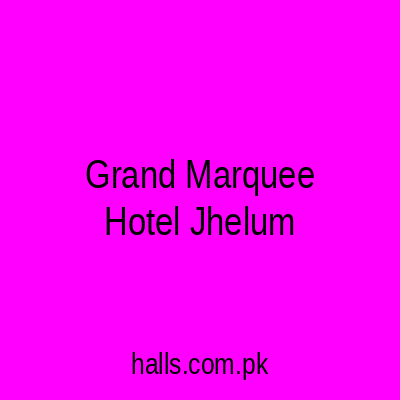 Grand Marquee Hotel Jhelum