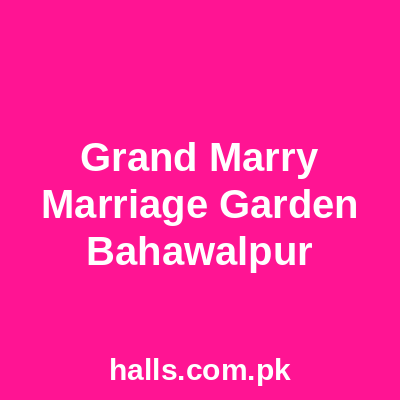 Grand Marry Marriage Garden Bahawalpur