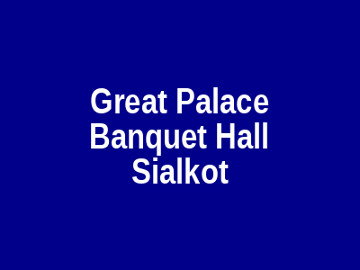 Great Palace Banquet Hall Sialkot