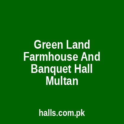 Green Land Farmhouse and Banquet Hall Multan