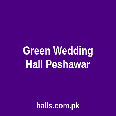 Green Wedding Hall Peshawar