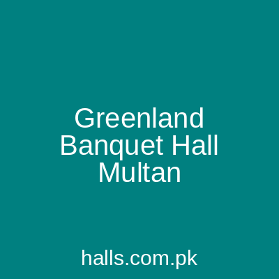 Greenland Banquet Hall Multan