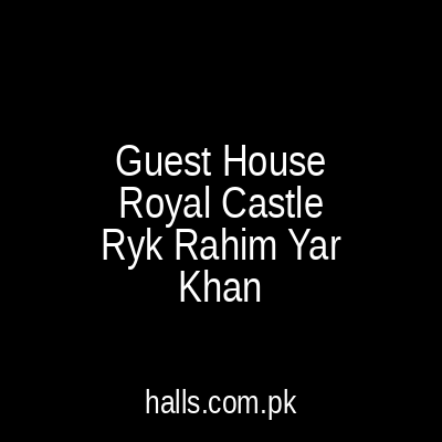 Guest House Royal Castle Rahim Yar Khan