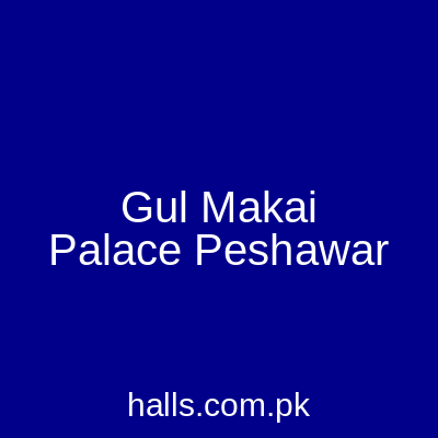 Gul Makai Palace Peshawar