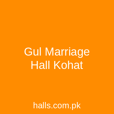 Gul Marriage hall Kohat