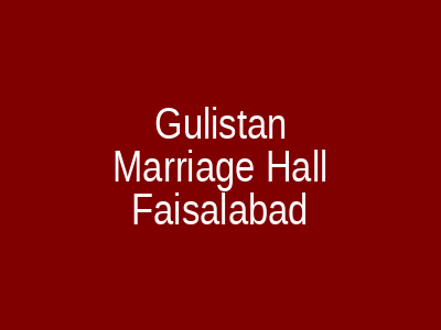 Gulistan Marriage Hall Faisalabad