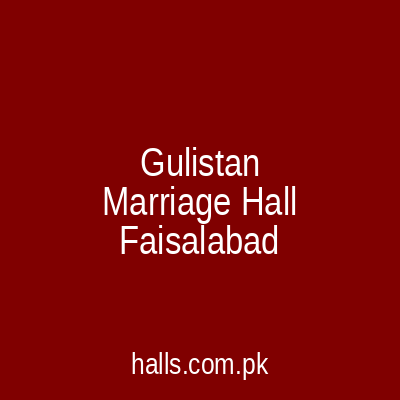 Gulistan Marriage Hall Faisalabad
