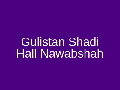 Gulistan Shadi Hall Nawabshah