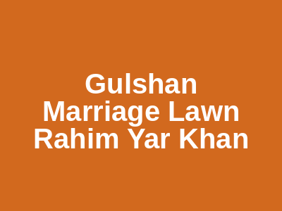 Gulshan Marriage Lawn Rahim Yar Khan