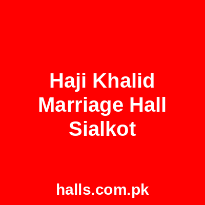 Haji Khalid Marriage Hall Sialkot