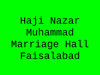 Haji Nazar Muhammad Marriage Hall Faisalabad