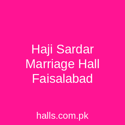 Haji Sardar Marriage Hall Faisalabad