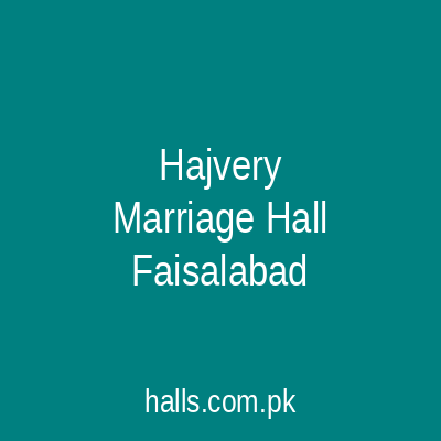 Hajvery Marriage Hall Faisalabad