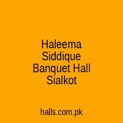 Haleema Siddique Banquet Hall Sialkot