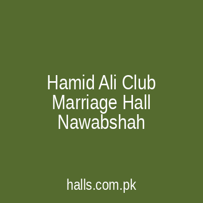 Hamid Ali Club & Marriage Hall Nawabshah