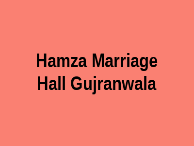 Hamza marriage hall Gujranwala