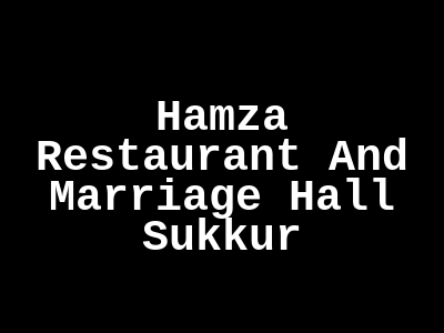 Hamza Restaurant and marriage hall Sukkur