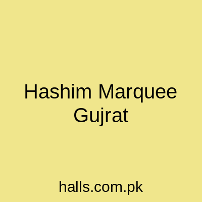 Hashim Marquee Gujrat