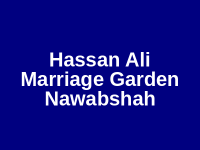 Hassan Ali Marriage Garden Nawabshah