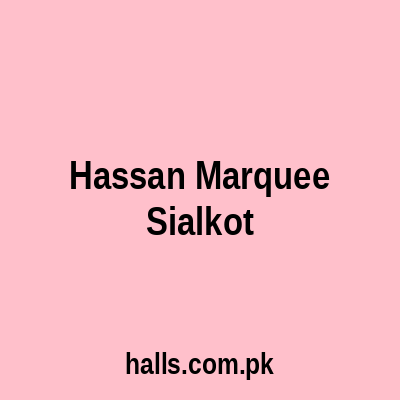 Hassan Marquee Sialkot