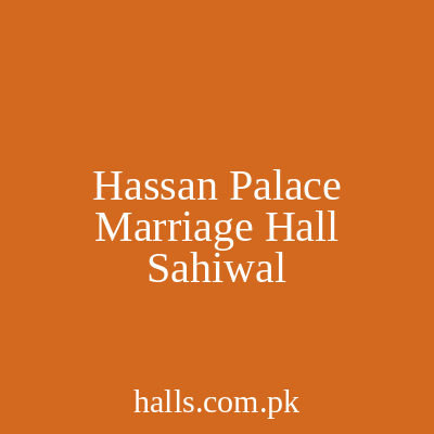 Hassan Palace Marriage hall Sahiwal