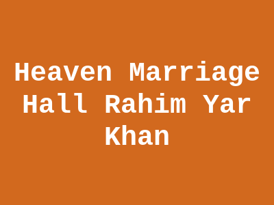 Heaven Marriage Hall Rahim Yar Khan