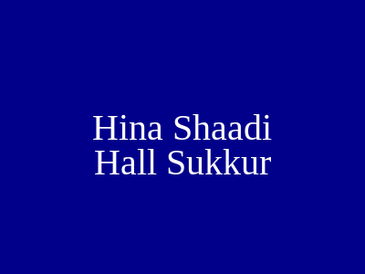 Hina Shaadi Hall Sukkur