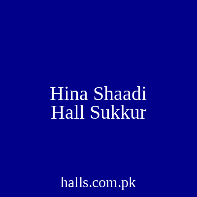 Hina Shaadi Hall Sukkur