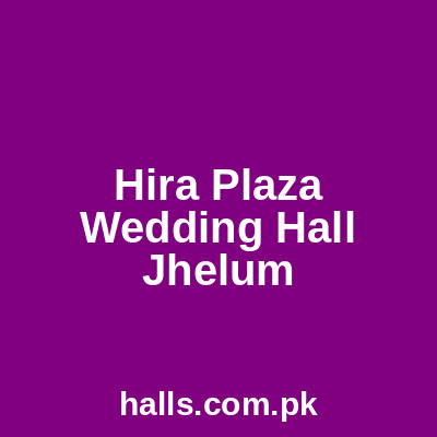 Hira Plaza Wedding Hall Jhelum