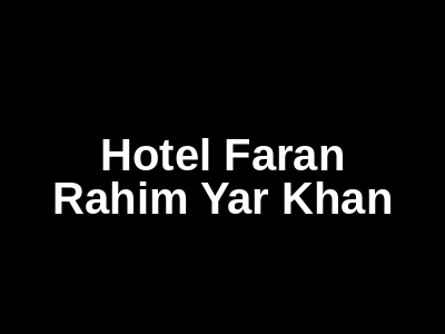 Hotel Faran Rahim Yar Khan