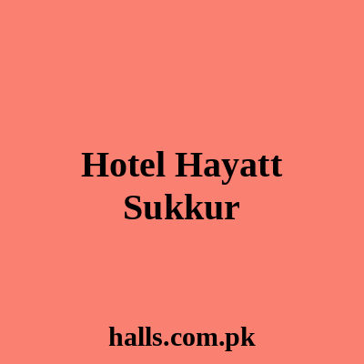 Hotel Hayatt Sukkur