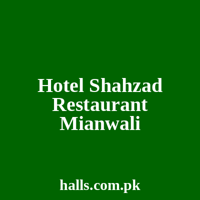 Hotel Shahzad & Restaurant Mianwali