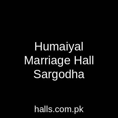 Humaiyal Marriage Hall Sargodha