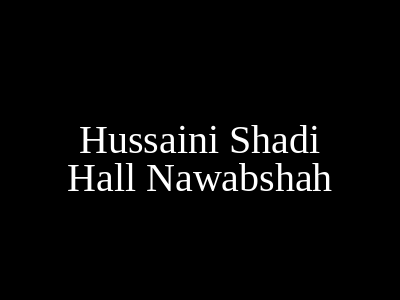 Hussaini Shadi Hall Nawabshah