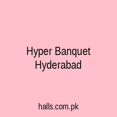 Hyper Banquet Hyderabad