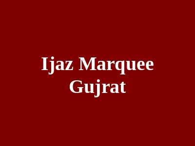 IJAZ MARQUEE Gujrat