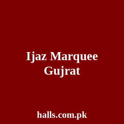 IJAZ MARQUEE Gujrat