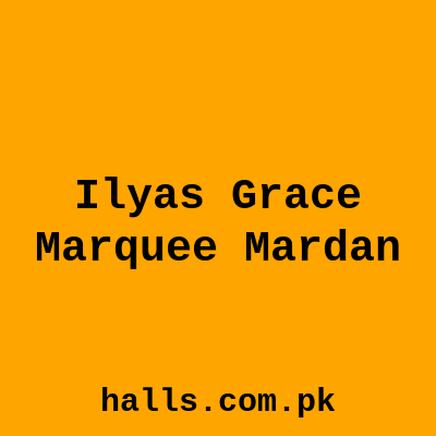 Ilyas Grace Marquee Mardan