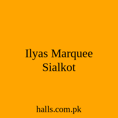 Ilyas Marquee Sialkot