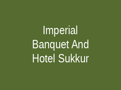 IMPERIAL BANQUET AND HOTEL Sukkur