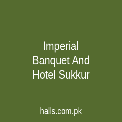 IMPERIAL BANQUET AND HOTEL Sukkur