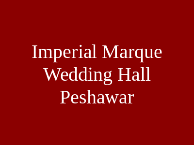 Imperial Marque Wedding Hall Peshawar
