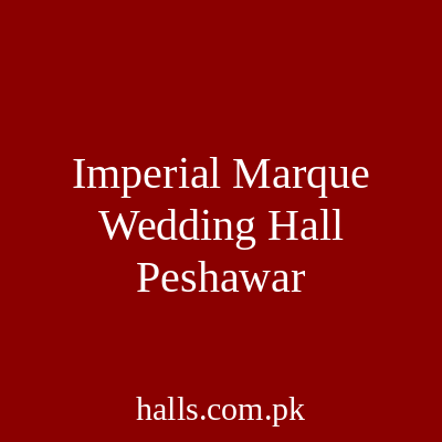 Imperial Marque Wedding Hall Peshawar