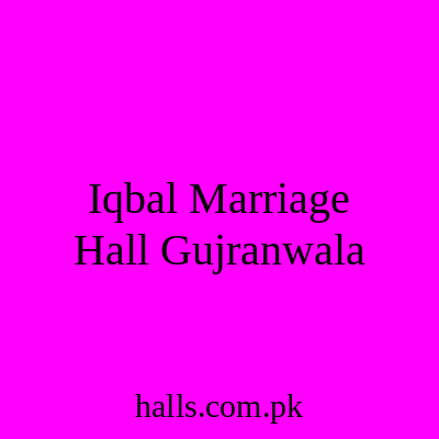 Iqbal Marriage Hall Gujranwala