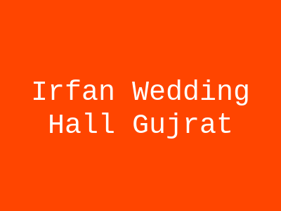 Irfan Wedding Hall Gujrat